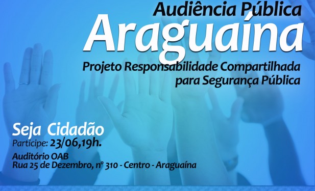 Araguaína recebe audiência sobre segurança pública nesta quinta, 23