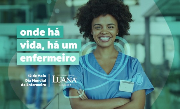 Luana Ribeiro parabeniza profissionais da enfermagem e relembra lutas da categoria
